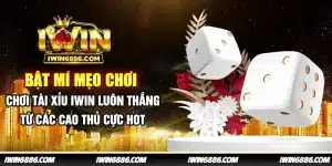 bat-mi-meo-choi-tai-xiu-iwin-luon-thang-tu-cac-cao-thu-cuc-hot